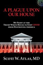 Cover art for A Plague Upon Our House: My Fight at the Trump White House to Stop COVID from Destroying America