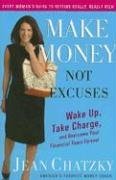 Cover art for Make Money, Not Excuses: Wake Up, Take Charge, and Overcome Your Financial Fears Forever
