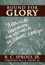 Cover art for Bound For Glory: A Practical Handbook For Raising A Victorious Family
