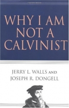 Cover art for Why I Am Not a Calvinist