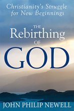 Cover art for The Rebirthing of God: Christianity's Struggle for New Beginnings