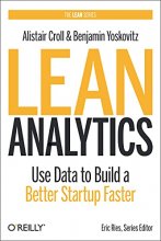 Cover art for Lean Analytics: Use Data to Build a Better Startup Faster (Lean (O'Reilly))