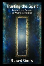 Cover art for Trusting the Spirit: Renewal and Reform in American Religion