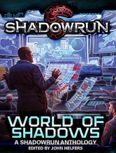 Cover art for Shadowrun: A World of Shadows Anthology