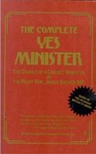 Cover art for The Complete Yes Minister: The Diaries of a Cabinet Minister