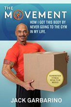Cover art for The Movement: How I Got This Body By Never Going To The Gym In My Life.