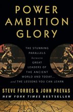 Cover art for Power Ambition Glory: The Stunning Parallels between Great Leaders of the Ancient World and Today . . . and the Lessons You Can Learn