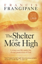 Cover art for The Shelter Of The Most High: Accessing the divine protection of God in times of trouble