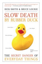 Cover art for Slow Death by Rubber Duck: The Secret Danger of Everyday Things