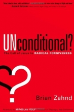 Cover art for Unconditional?: The call of Jesus to radical forgiveness