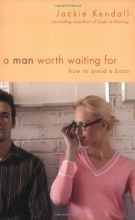 Cover art for A Man Worth Waiting For: How to Avoid a Bozo