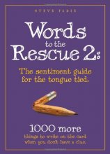Cover art for Words to the Rescue 2: The sentiment guide for the tongue tied. 1000 more things to write on the card when you don't have a clue