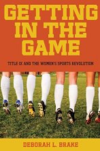 Cover art for Getting in the Game: Title IX and the Women's Sports Revolution (Critical America, 51)