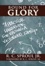 Cover art for Bound for Glory: A Practical Handbook For Raising a Victorious Family
