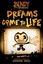 Cover art for Dreams Come to Life (Bendy and the Ink Machine, Book 1)