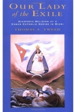 Cover art for Our Lady of the Exile: Diasporic Religion at a Cuban Catholic Shrine in Miami (Religion in America)