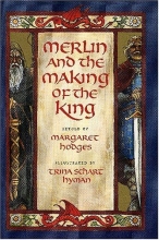 Cover art for Merlin and the Making of the King (Booklist Editor's Choice. Books for Youth (Awards))