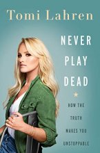 Cover art for Never Play Dead: How the Truth Makes You Unstoppable