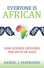 Cover art for Everyone Is African: How Science Explodes the Myth of Race