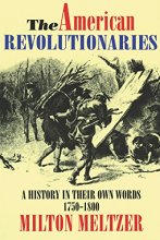 Cover art for The American Revolutionaries: A History in Their Own Words 1750-1800