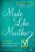Cover art for Made Like Martha: Good News for the Woman Who Gets Things Done