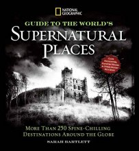 Cover art for National Geographic Guide to the World's Supernatural Places: More Than 250 Spine-Chilling Destinations Around the Globe