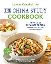 Cover art for The China Study Cookbook: Revised and Expanded Edition with Over 175 Whole Food, Plant-Based Recipes