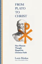 Cover art for From Plato to Christ: How Platonic Thought Shaped the Christian Faith