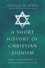 Cover art for A Short History of Christian Zionism: From the Reformation to the Twenty-First Century