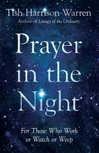 Cover art for Prayer in the Night: For Those Who Work or Watch or Weep
