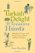Cover art for Turkish Delight & Treasure Hunts: Delightful Treats and Games from Classic Children's Books