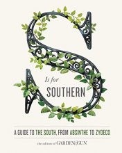 Cover art for S Is for Southern: A Guide to the South, from Absinthe to Zydeco (Garden & Gun Books, 4)