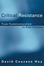 Cover art for Critical Resistance: From Poststructuralism to Post-Critique (A Bradford Book)