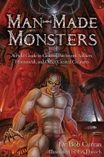 Cover art for Man-Made Monsters: A Field Guide to Golems, Patchwork Solders, Homunculi, and Other Created Creatures