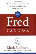 Cover art for The Fred Factor: How Passion in Your Work and Life Can Turn the Ordinary into the Extraordinary