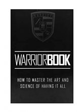 Cover art for WARRIOR , THE BLACK BOOK, How To Master Art And Science Of Having It All.
