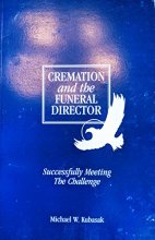 Cover art for Cremation and the funeral director: Successfully meeting the challenge