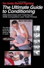 Cover art for No Holds Barred Fighting: The Ultimate Guide to Conditioning: Elite Exercises and Training for NHB Competition and Total Fitness (No Holds Barred Fighting series)