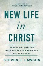 Cover art for New Life in Christ: What Really Happens When You're Born Again and Why It Matters