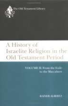 Cover art for A History of Israelite Religion in the Old Testament Period, Volume 2: From the Exile to the Maccabees (Old Testament Library)