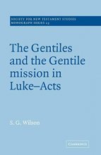 Cover art for The Gentiles and the Gentile Mission in Luke-Acts (Society for New Testament Studies Monograph Series, Series Number 23)