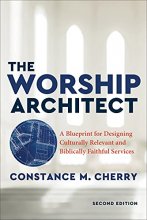 Cover art for The Worship Architect: A Blueprint for Designing Culturally Relevant and Biblically Faithful Services
