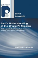 Cover art for Paul's Understanding of the Church's Mission: Did the Apostle Paul Expect the Early Christian Communities to Evangelize? (Paternoster Biblical Monographs)
