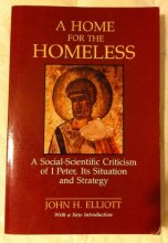 Cover art for A Home for the Homeless: A Social-Scientific Criticism of I Peter, Its Situation and Strategy