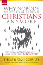 Cover art for Why Nobody Wants to Be Around Christians Anymore: And How 4 Acts of Love Will Make Your Faith Magnetic