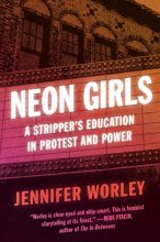 Cover art for Neon Girls: A Stripper's Education in Protest and Power