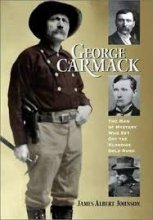 Cover art for George Carmack: The man of mystery who set off the Klondike gold rush