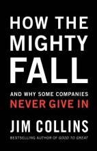 Cover art for How The Mighty Fall: And Why Some Companies Never Give In