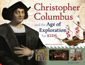 Cover art for Christopher Columbus and the Age of Exploration for Kids: With 21 Activities (52) (For Kids series)