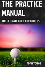 Cover art for The Practice Manual: The Ultimate Guide for Golfers